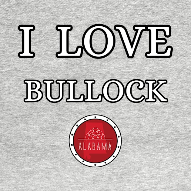 I LOVE BULLOCK | Alabam county United state of america by euror-design